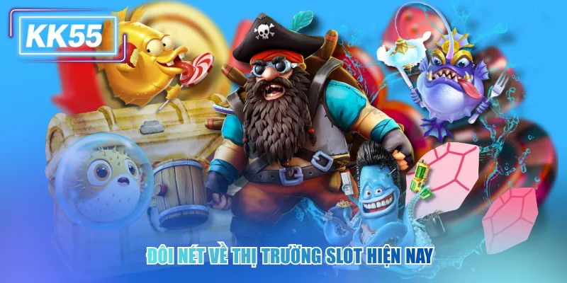Đôi nét về thị trường slot hiện nay