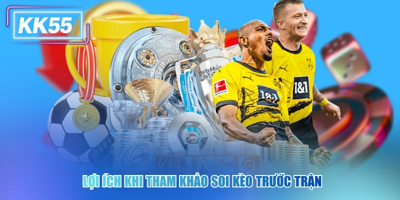 Lợi ích khi tham khảo soi kèo trước trận