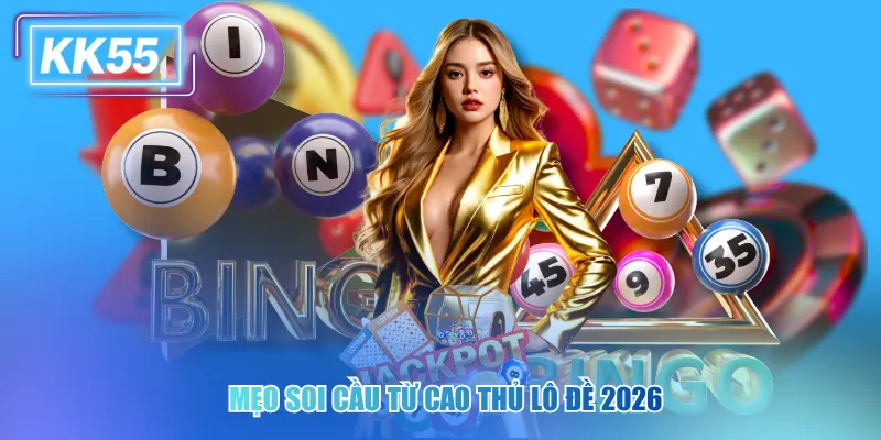 Mẹo soi cầu từ cao thủ lô đề 2026