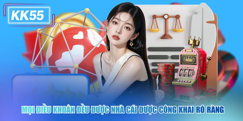 Mọi điều khoản đều được nhà cái được công khai rõ ràng