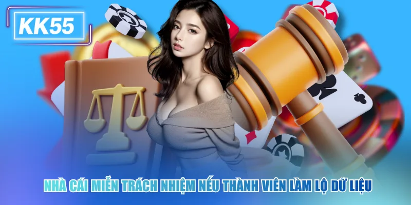 Nhà cái miễn trách nhiệm nếu thành viên làm lộ dữ liệu