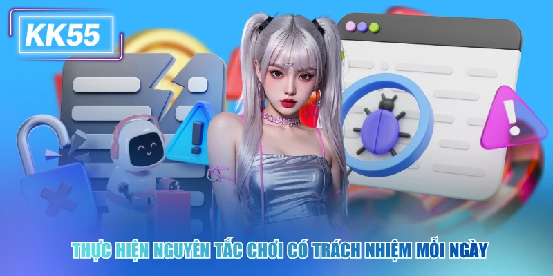 Thực hiện nguyên tắc chơi có trách nhiệm mỗi ngày